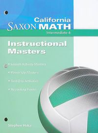 Cover image for California Saxon Math, Intermediate 6 Instructional Masters