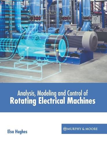 Cover image for Analysis, Modeling and Control of Rotating Electrical Machines