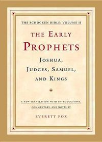 Cover image for The Early Prophets: Joshua, Judges, Samuel, and Kings: The Schocken Bible, Volume II
