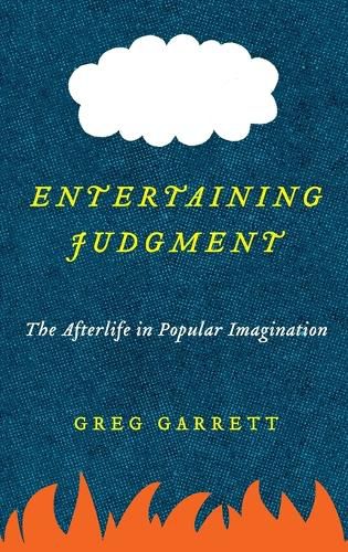 Cover image for Entertaining Judgment: The Afterlife in Popular Imagination