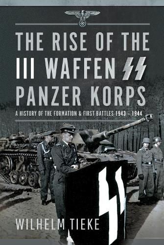 Cover image for The Rise of the III Waffen SS Panzer Korps