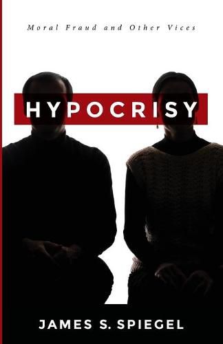 Cover image for Hypocrisy: Moral Fraud and Other Vices