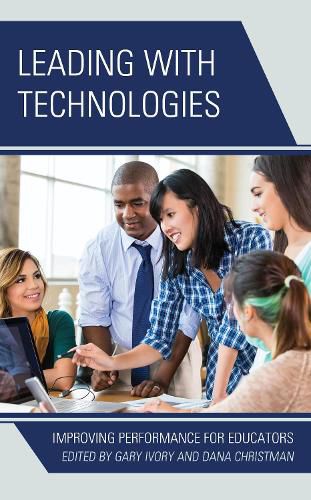 Cover image for Leading with Technologies: Improving Performance for Educators