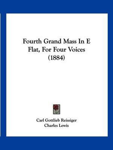 Fourth Grand Mass in E Flat, for Four Voices (1884)