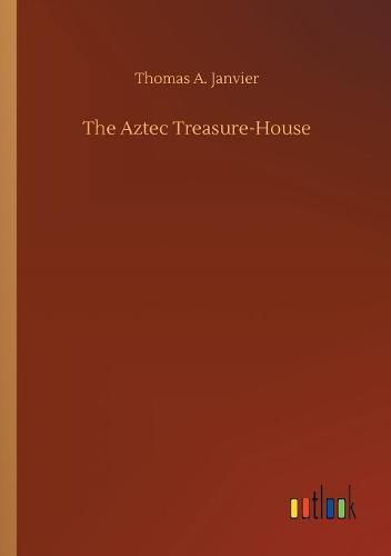 The Aztec Treasure-House