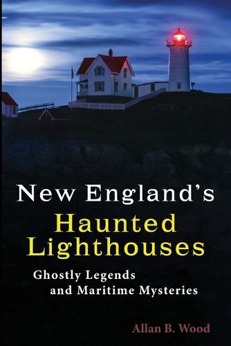 Cover image for New England's Haunted Lighthouses