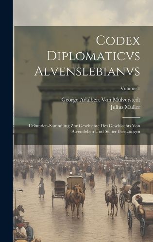Cover image for Codex Diplomaticvs Alvenslebianvs