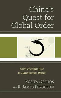 Cover image for China's Quest for Global Order: From Peaceful Rise to Harmonious World