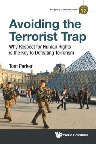 Cover image for Avoiding The Terrorist Trap: Why Respect For Human Rights Is The Key To Defeating Terrorism