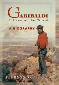 Cover image for Garibaldi: Citizen of the World: A Biography