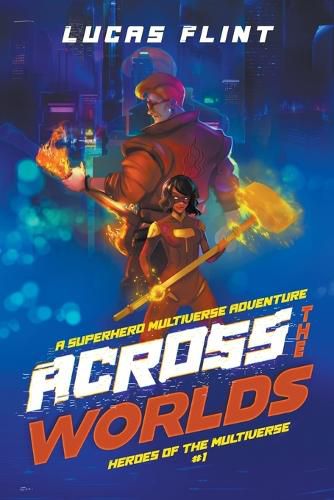 Cover image for Across the Worlds: An Epic Superhero Multiverse Adventure