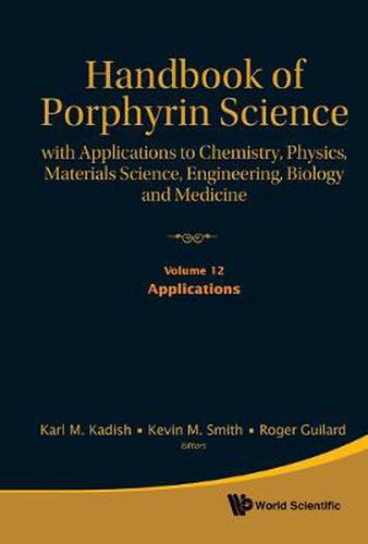Cover image for Handbook Of Porphyrin Science: With Applications To Chemistry, Physics, Materials Science, Engineering, Biology And Medicine - Volume 12: Applications