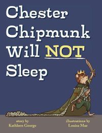 Cover image for Chester Chipmunk Will Not Sleep