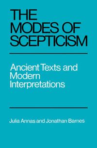 Cover image for The Modes of Scepticism: Ancient Texts and Modern Interpretations