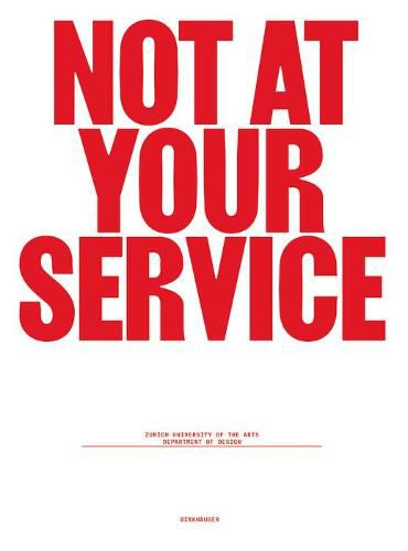 Cover image for Not at Your Service: Manifestos for Design