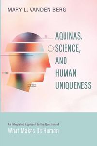 Cover image for Aquinas, Science, and Human Uniqueness