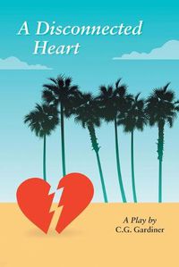 Cover image for A Disconnected Heart: A Play