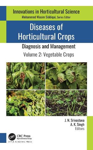 Cover image for Diseases of Horticultural Crops: Diagnosis and Management: Volume 2: Vegetable Crops