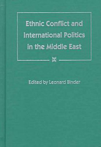 Cover image for Ethnic Conflict and International Politics in the Middle East