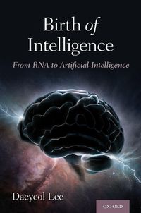 Cover image for Birth of Intelligence: From RNA to Artificial Intelligence