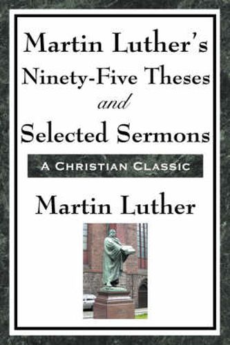 Cover image for Martin Luther's Ninety-Five Theses and Selected Sermons