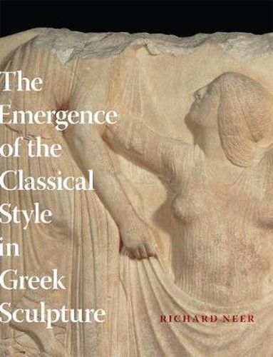 Cover image for The Emergence of the Classical Style in Greek Sculpture