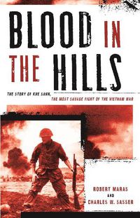 Cover image for Blood in the Hills: The Story of Khe Sanh, the Most Savage Fight of the Vietnam War