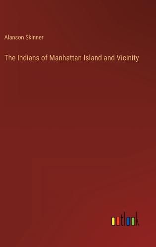 The Indians of Manhattan Island and Vicinity