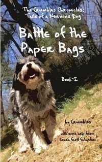 Cover image for Battle of the Paper Bags: The Crumbles Chronicles, Tails of a Nervous Dog