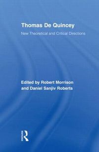 Cover image for Thomas De Quincey: New Theoretical and Critical Directions
