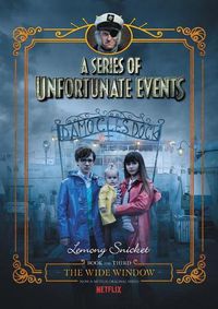Cover image for A Series Of Unfortunate Events #3: The Wide Window [Netflix Tie-in Edition]