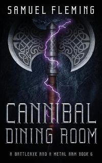 Cover image for Cannibal Dining Room: A Modern Sword and Sorcery Serial