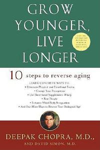 Cover image for Grow Younger, Live Longer: Ten Steps to Reverse Aging