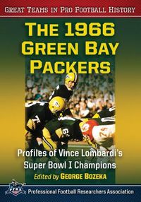 Cover image for The 1966 Green Bay Packers: Profiles of Vince Lombardi's Super Bowl I Champions