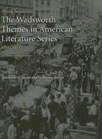 Cover image for The Wadsworth Themes American Literature Series, 1865-1915 Theme 10: Questions of Social and Economic Justice