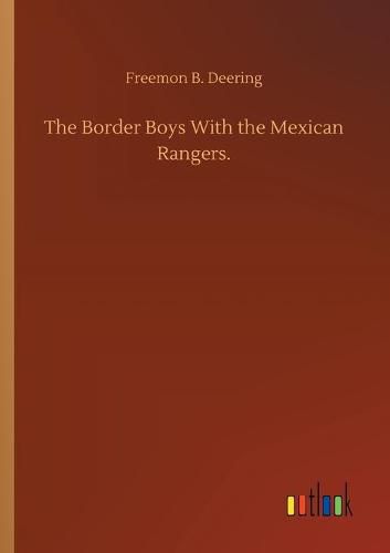 Cover image for The Border Boys With the Mexican Rangers.
