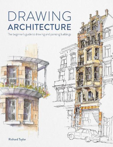 Cover image for Drawing Architecture: The beginner's guide to drawing and painting buildings