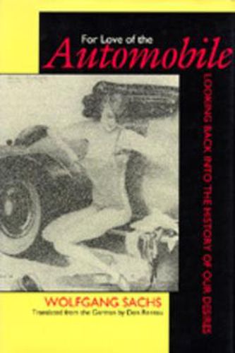 Cover image for For Love of the Automobile: Looking Back into the History of Our Desires