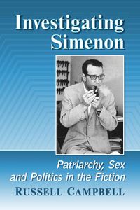 Cover image for Investigating Simenon: Patriarchy, Sex and Politics in the Fiction