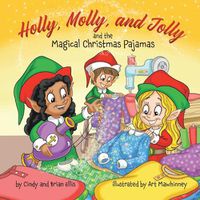 Cover image for Holly, Molly, and Jolly and the Magical Christmas Pajamas