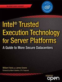 Cover image for Intel Trusted Execution Technology for Server Platforms: A Guide to More Secure Datacenters