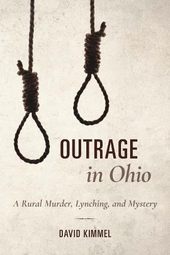 Cover image for Outrage in Ohio: A Rural Murder, Lynching, and Mystery