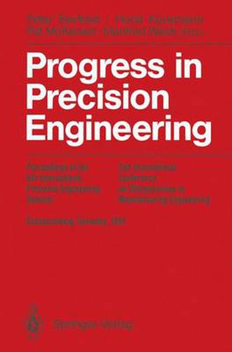 Progress in Precision Engineering: Proceedings of the 6th International Precision Engineering Seminar (IPES 6)/2nd International Conference on Ultraprecision in Manufacturing Engineering (UME 2), May, 1991 Braunschweig, Germany