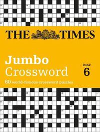 Cover image for The Times 2 Jumbo Crossword Book 6: 60 Large General-Knowledge Crossword Puzzles