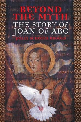 Cover image for Beyond the Myth: The Story of Joan of ARC