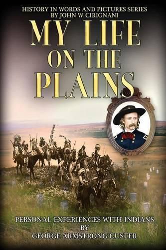 Cover image for My Life on the Plains: Personal Experiences with Indians