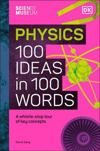 Cover image for The Science Museum Physics 100 Ideas in 100 Words