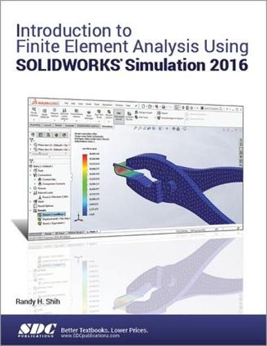 Cover image for Introduction to Finite Element Analysis Using SOLIDWORKS Simulation 2016