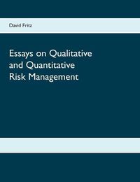 Cover image for Essays on Qualitative and Quantitative Risk Management