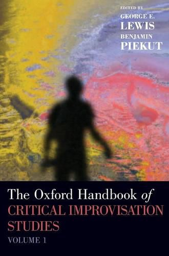 Cover image for The Oxford Handbook of Critical Improvisation Studies, Volume 1